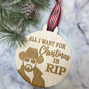 All I Want for Christmas is Rip Ornament